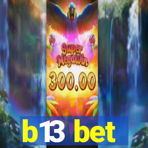 b13 bet